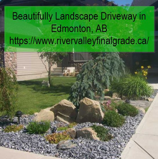 How To Design Driveway Landscaping, Rock Your Yard Landscaping Edmonton